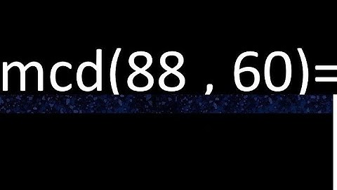 mcd 88 y 60 , maximo comun divisor , como se halla , ejemplos