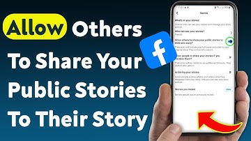 How To Allow Others To Share Your Public Stories To Their Story On Facebook (Updated)