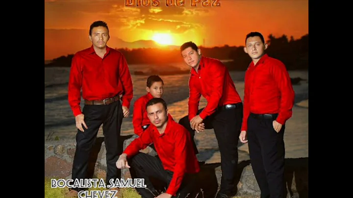 samuel chevez y su grupo Dios de paz Tema. meire c...
