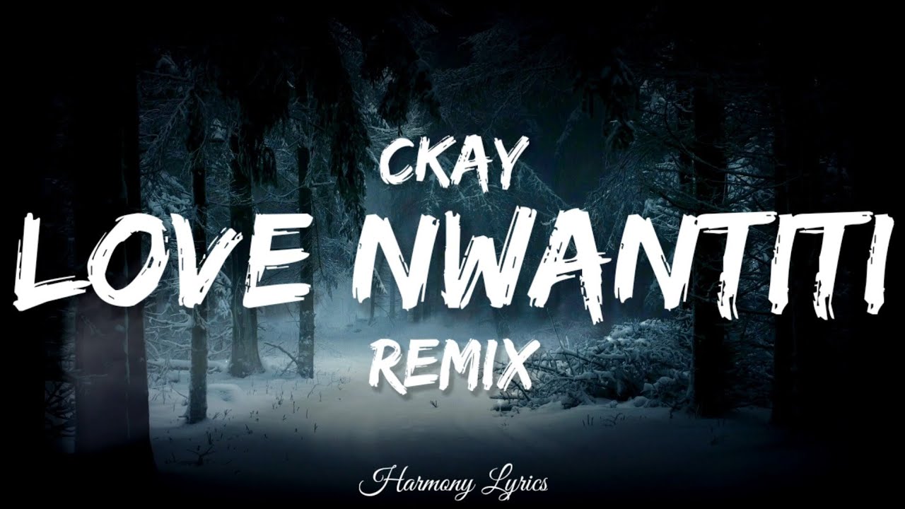 Ckay, ElGrande Toto Love Nwantiti (Lyrics) YouTube