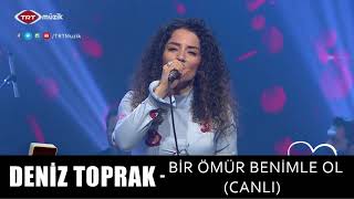 DENİZ TOPRAK - BİR ÖMÜR BENİMLE OL (CANLI) Resimi