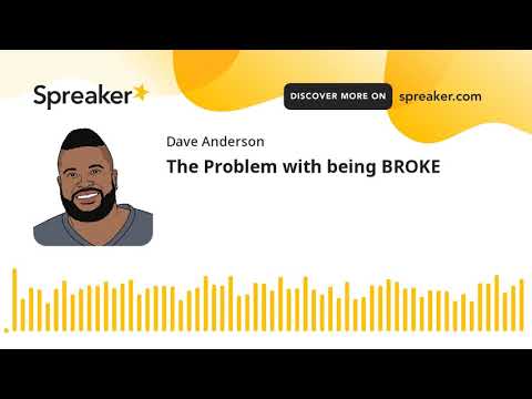 The Problem with being BROKE