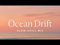 Ocean Drift – Slow Chill Mix | Relaxing Ambient Music for Meditation &amp; Study