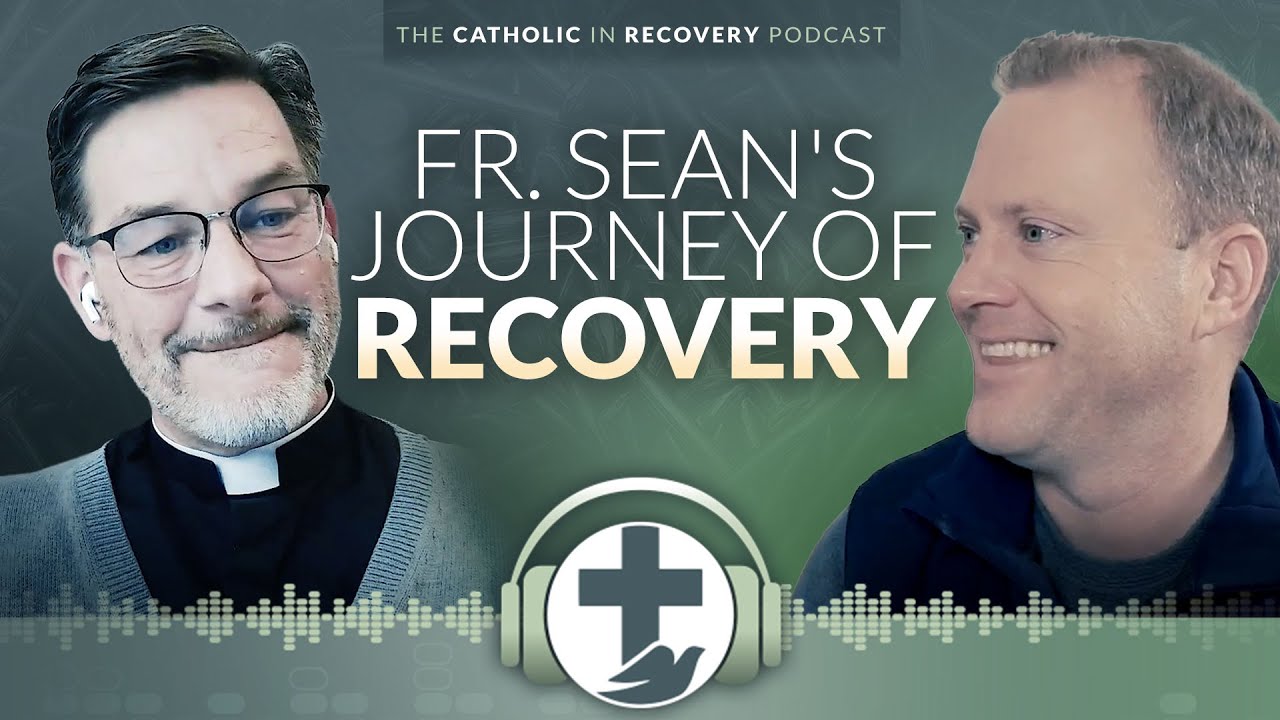 Episode 24 - Father Sean's Journey of Recovery