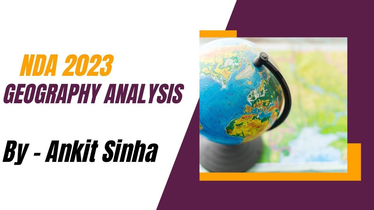 NDA I 2023 | Geography Section Analysis with sources | 