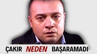 Çakır Neden Başarisiz Oldu