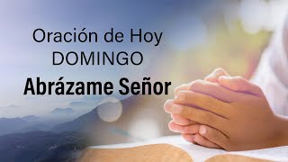 Oración de hoy Domingo, Abrázame Señor by Voz BLuna 31,284 views 1 month ago 3 minutes, 6 seconds