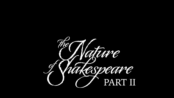 The Nature of Shakespeare Part II