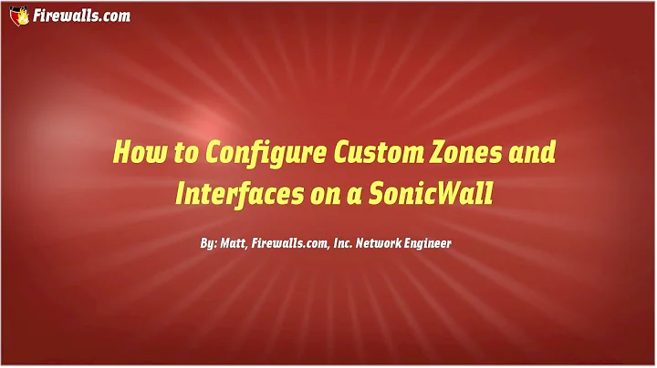SonicWall Essentials: How to Configure Custom Zones and Interfaces on your SonicWall Firewall