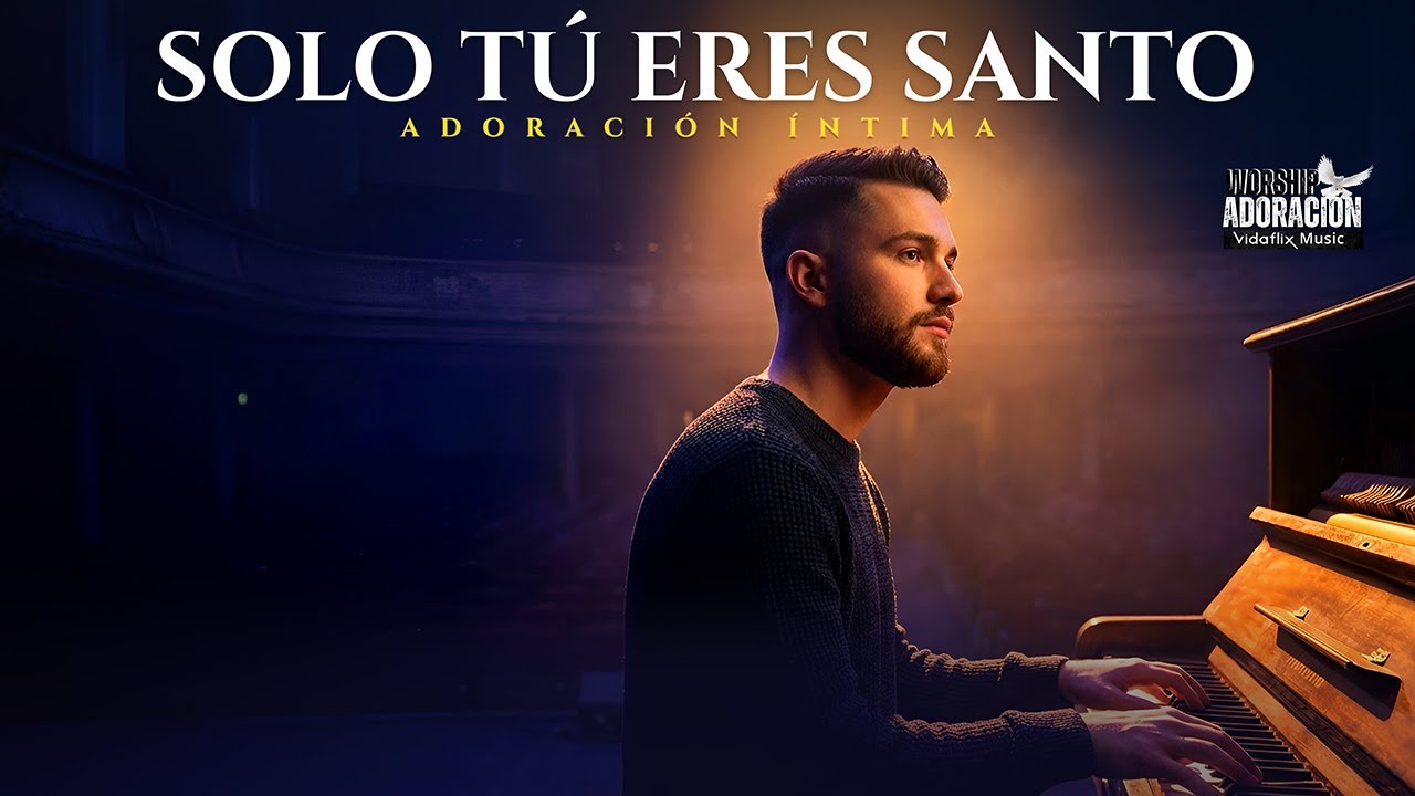ADORACIÓN ÍNTIMA – Música que Eleva el Alma y Reconoce la Santidad del Único Dios Santo