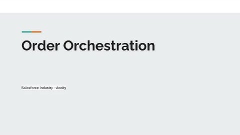 What is Salesforce Industry Order Orchestration | Comprehensive Overview