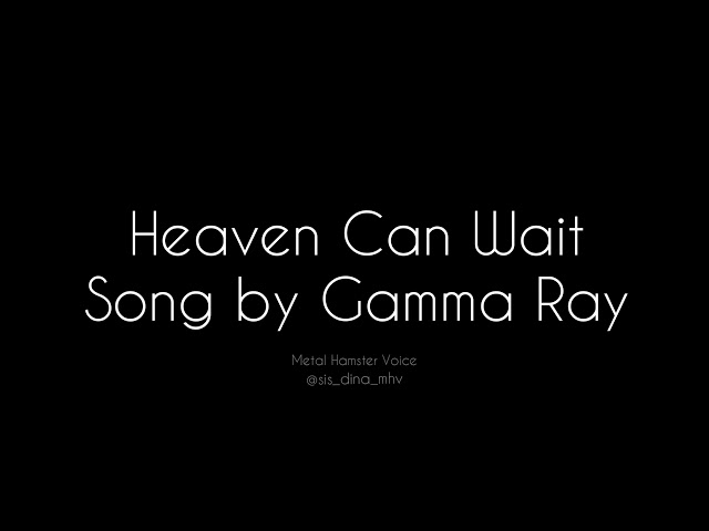 Gamma Ray - Heaven Can Wait (lyrics) class=