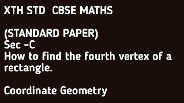 Find the fourth vertex of a rectangle||Xth STD ||CBSE ||MATHS||Mad For Mathice ||
