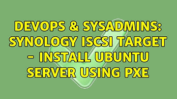 DevOps & SysAdmins: Synology iSCSI Target - Install Ubuntu Server using PXE
