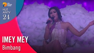 IMEY MEY - Bimbang | HUT ANTV 24