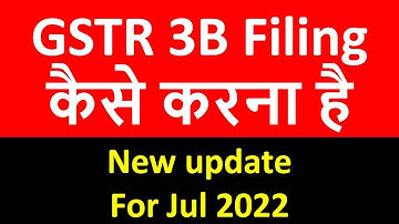 GSTR 3B FILING in JULY 2022 I OLD OR NEW FORMAT  ? New update I CA Satbir singh