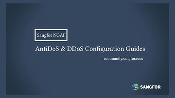Sangfor NGAF_Anti DosDDos Configuration guides