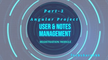 Registration Module | User and Notes Management | Angular Project  | Part - 3