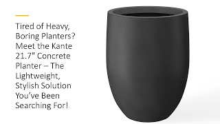 Tired of Heavy, Boring Planters? Meet the Kante 21.7" Concrete Planter – The Lightweight, Stylish