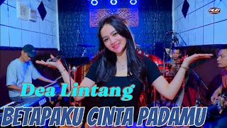 BETAPA KU CINTA PADAMU - DEA LINTANG -  AGA MUSIC