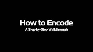 Episode 3: How to Encode