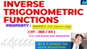 INVERSE TRIGONOMETRIC FUNCTIONS PROPERTY : COT INVERSE COT X  |  BY R. S. PANDEY SIR