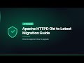 Apache HTTPD Old to Latest Migration Guide