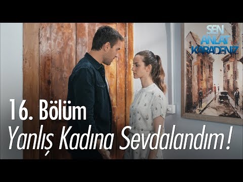 Yanlış kadına sevdalandım! - Sen Anlat Karadeniz 16. Bölüm