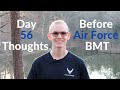 Day 56 Thoughts Before I Left For BMT