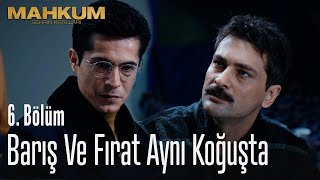 Barış ve Fırat aynı koğuşta - Mahkum 6. Bölüm