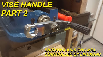 CNC Machining a Vise Handle, Part 2