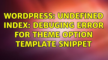Wordpress: Undefined index: debuging error for theme option template snippet