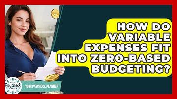 How Do Variable Expenses Fit Into Zero-based Budgeting? - Your Paycheck Planner