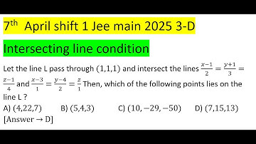 Let the line L pass through (1,1,1) and intersect the lines (x-1)/2=(y+1)/3=(z-1)/4 and (x-3) #pyq