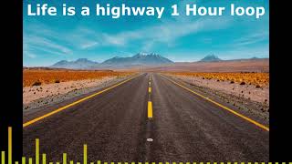 life is a highway 1 hour seamless loop