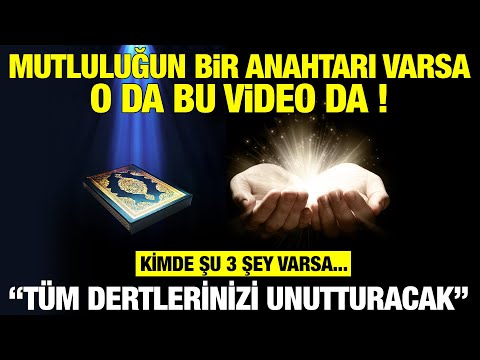 Mutluluğun Anahtarı Bu Videoda. Tüm Dertlerinizi, Acılarınızı Unutturacak | Kimde Şu 3 Şey Varsa...