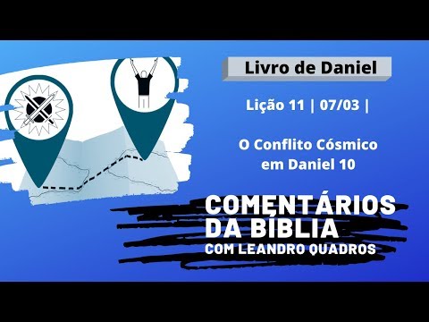 Sábado 7/3 - O Conflito Cósmico em Daniel 10 - Lição 11 - Leandro Quadros Comentários da Bíblia