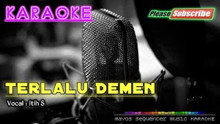 TERLALU DEMEN -Itih S- KARAOKE