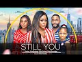 STILL YOU - UCHE MONTANA, CHIKE DANIELS, MIWA OLORUNFEMI latest 2023 nigerian movies