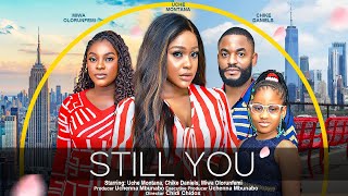 STILL YOU  UCHE MONTANA, CHIKE DANIELS, MIWA OLORUNFEMI latest 2023 nigerian movies