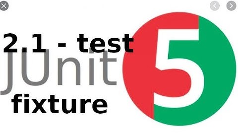 Kiểm thử đơn vị - 2.1 - Kiểm thử với test fixture