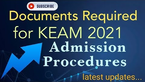 Documents Required for KEAM 2021 Admission Procedures| Keam 2021