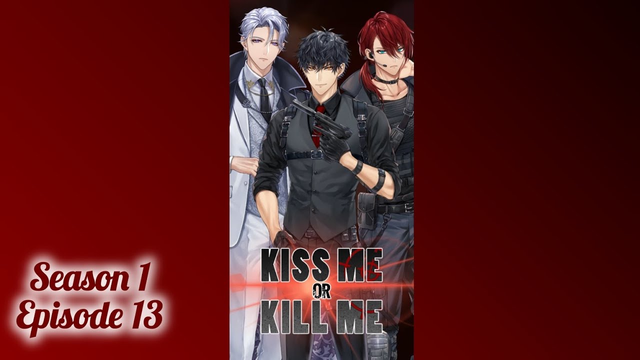 Kiss Me or Kill Me || Season 1: Episode 13