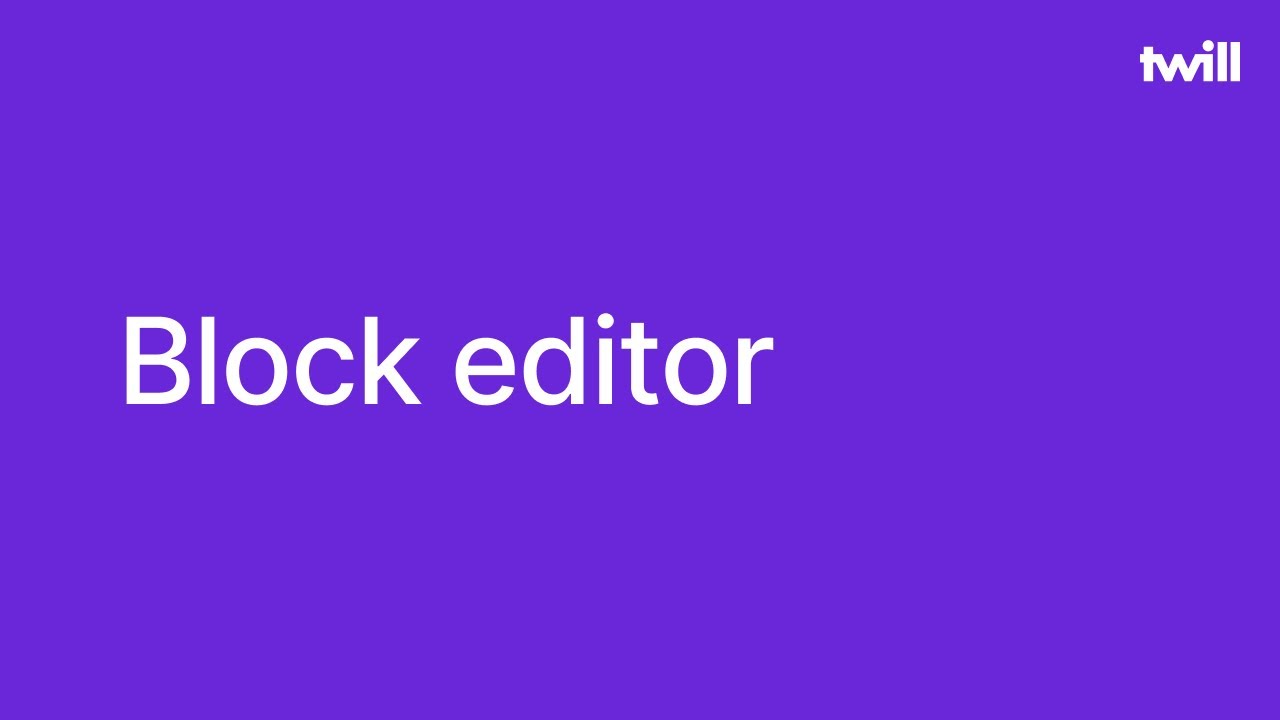 web editor คือ อะไร  Update New  Made with Twill: Block editor (3/5)