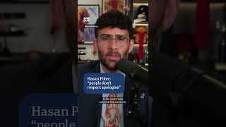 Hasan Piker people don t respect apologies