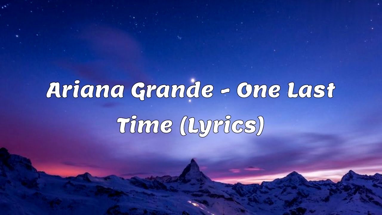 Ariana Grande One Last Time Tekst Ariana Grande - One Last Time (Lyrics) - YouTube