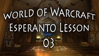 World of Warcraft Esperanto Lesson 03