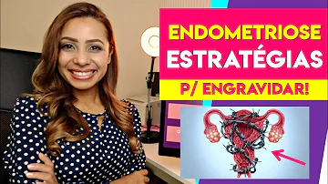 O que fazer para engravidar quando se tem endometriose?