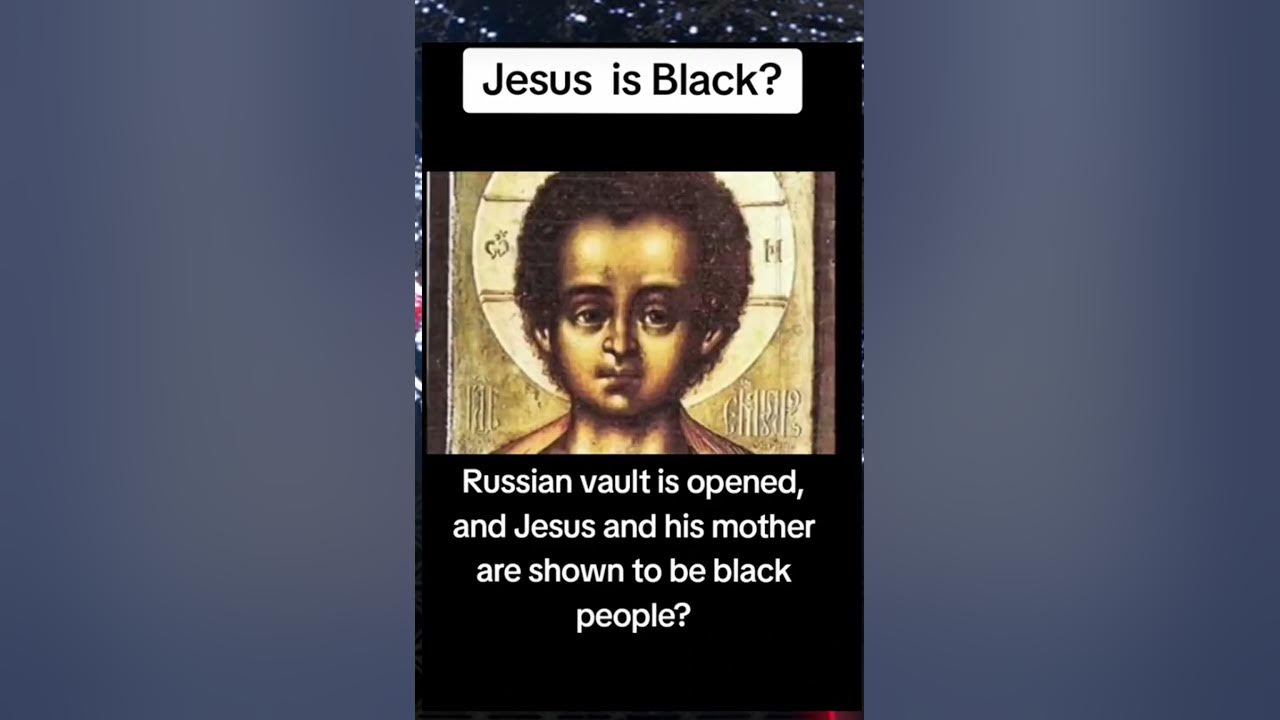 Russia exposes shocking revelation jesus is black black jesus 