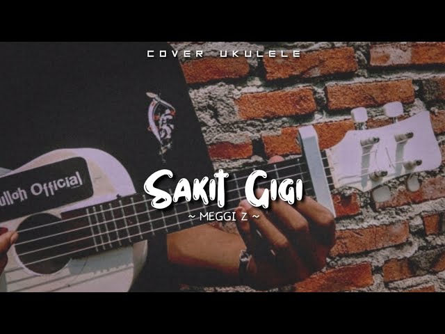 SAKIT GIGI - MEGGI Z || Cover Ukulele Senar 4 By Fulloh Official class=